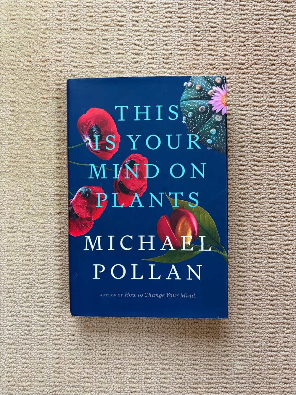 This Is Your Mind on Plants: Michael Pollan hardcover